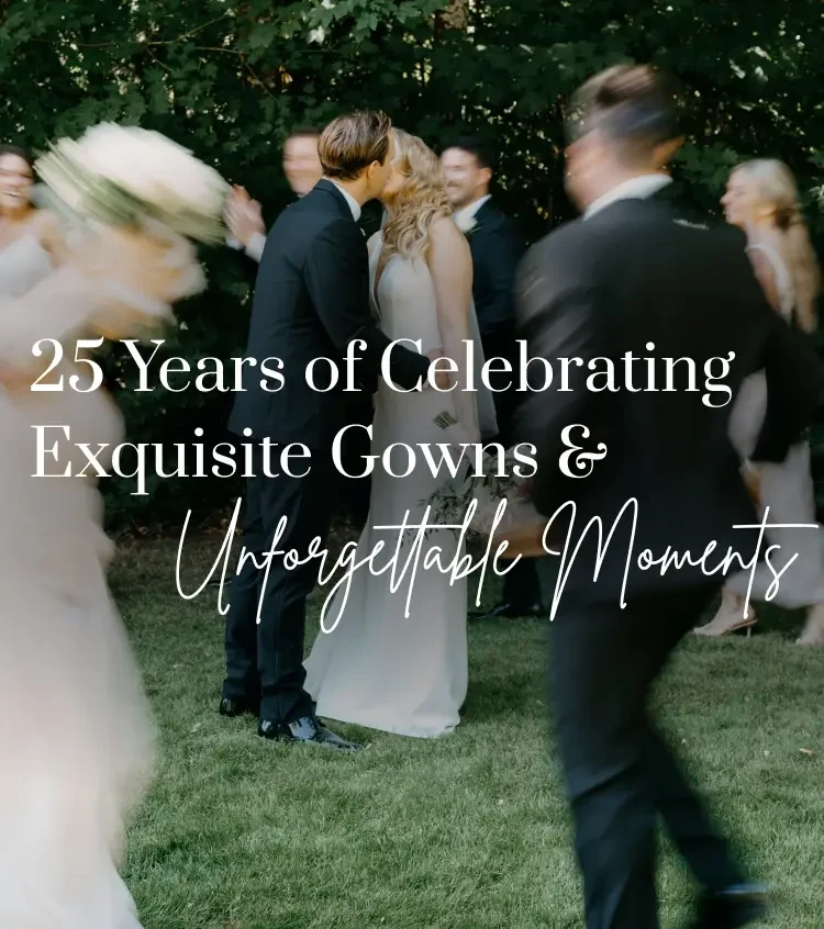 25 Years of Celebrating Exquisite Gowns & Unforgettable Moments